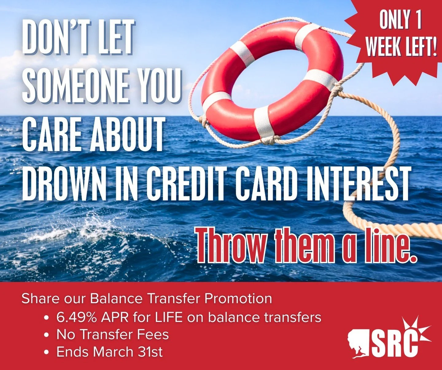 🚨 Final Week of Our Balance Transfer Promotion!

Know someone who feels like they&rsquo;re drowning in credit card interest?

Throw them a line. Share our limited-time Balance Transfer Promotion before it ends on March 31.

Transfer high-rate credit