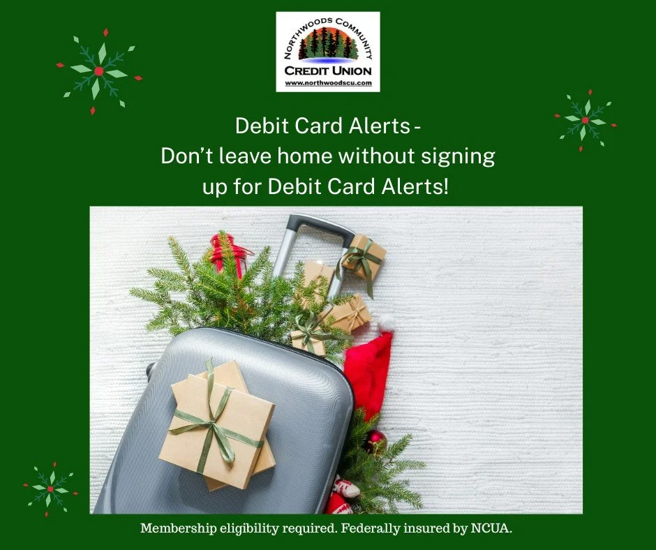Planning on traveling this holiday season? Make sure that you are signed up for our debit card alerts!