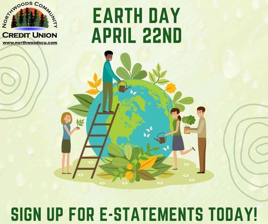 Happy Earth Day!  E-Statements are a great way to receive your account statements electronically!  Save time, paper, and keep your account information safe and secure. If you aren't signed up, we can help you today!