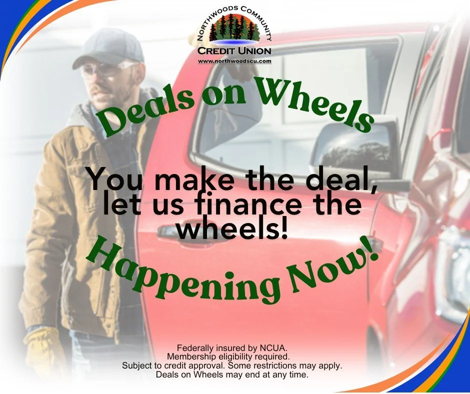 Deals on Wheels - it's back!  Grab a great rate on a vehicle or motorcycle loan today!