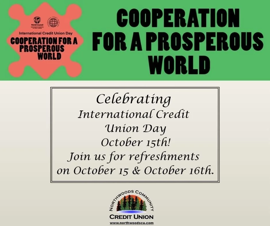 Join us on October 15th and October 16th as we celebrate International Credit Union Day!  Refreshments will be served!