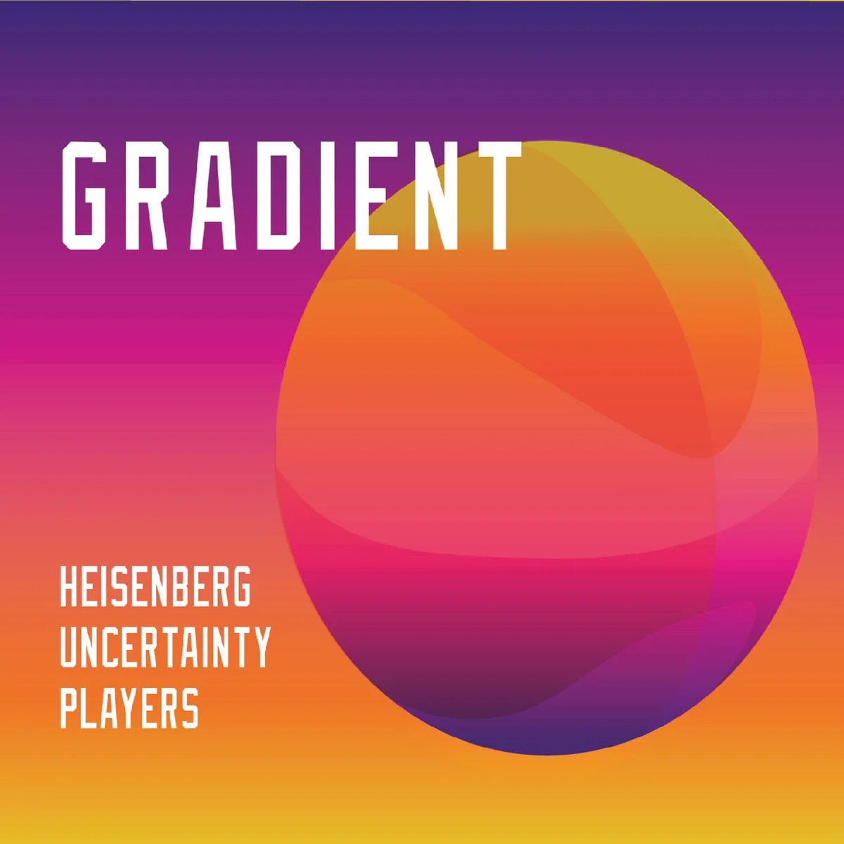 Gradient (2020)
Heisenberg Uncertainty Players
