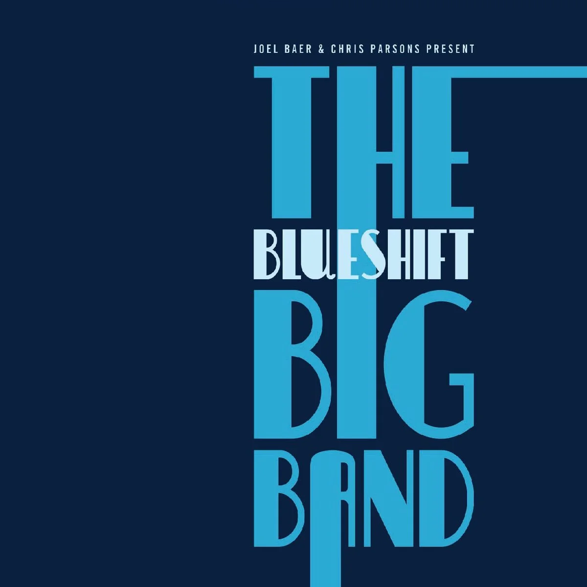 Joel Baer & Chris Parsons Present
The Blueshift Big Band (2020)
Blueshift Big Band