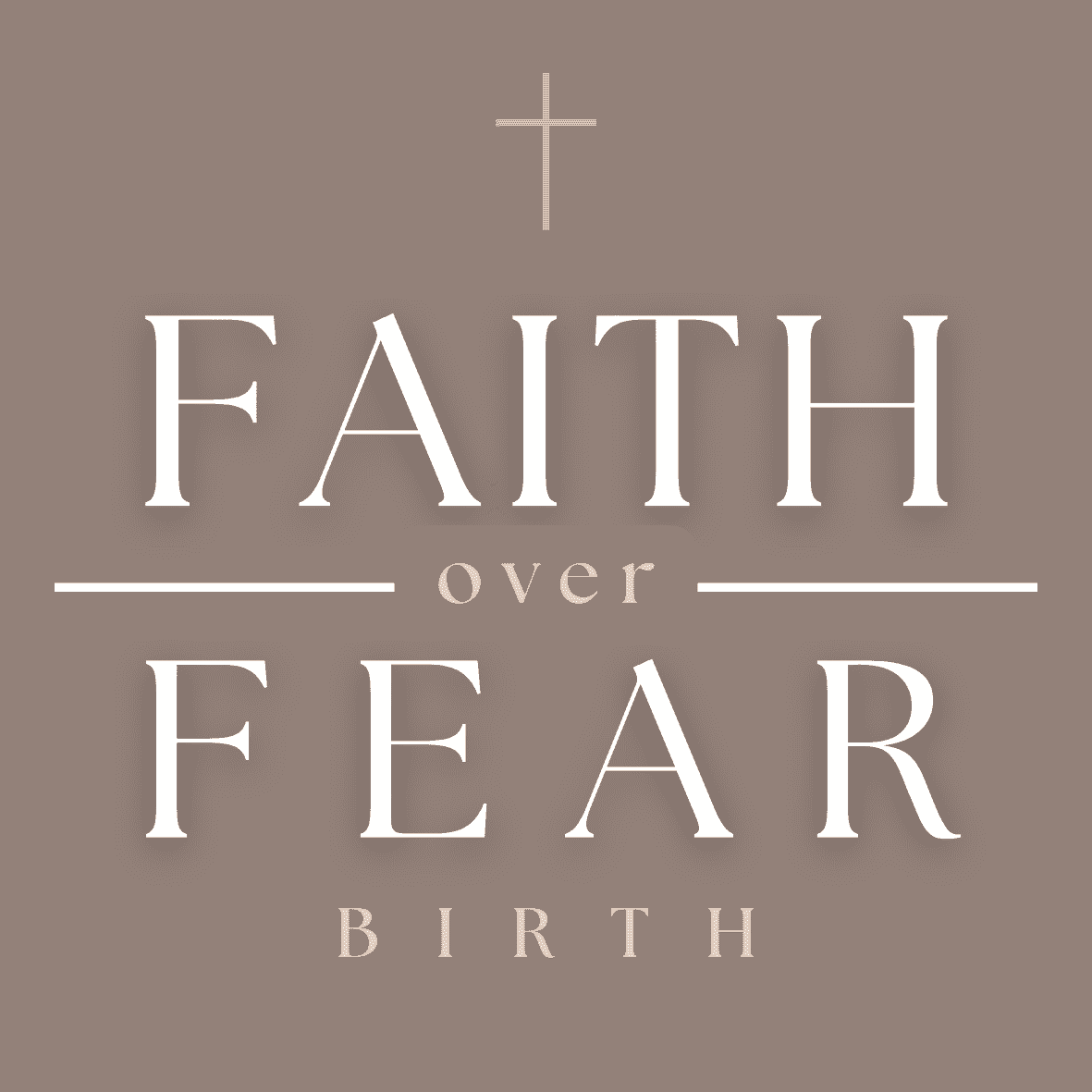 Faith Over Fear Birth