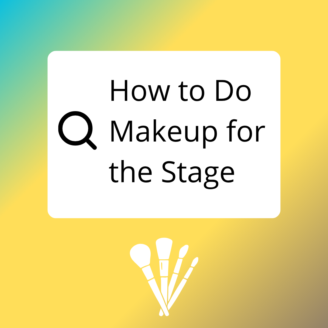 Intro to Makeup Basics for the Stage