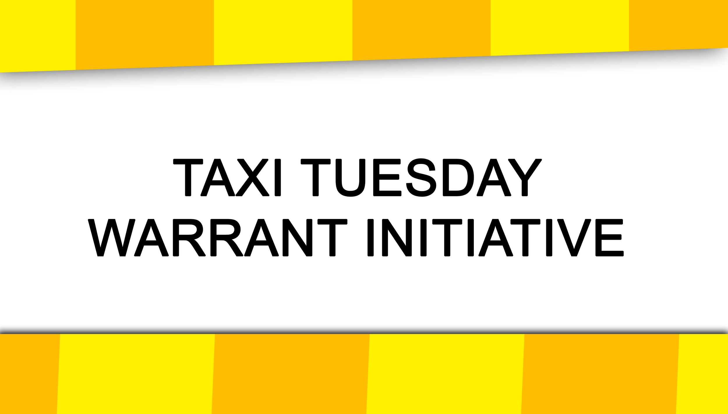 Taxi Tuesday Warrant Initiative