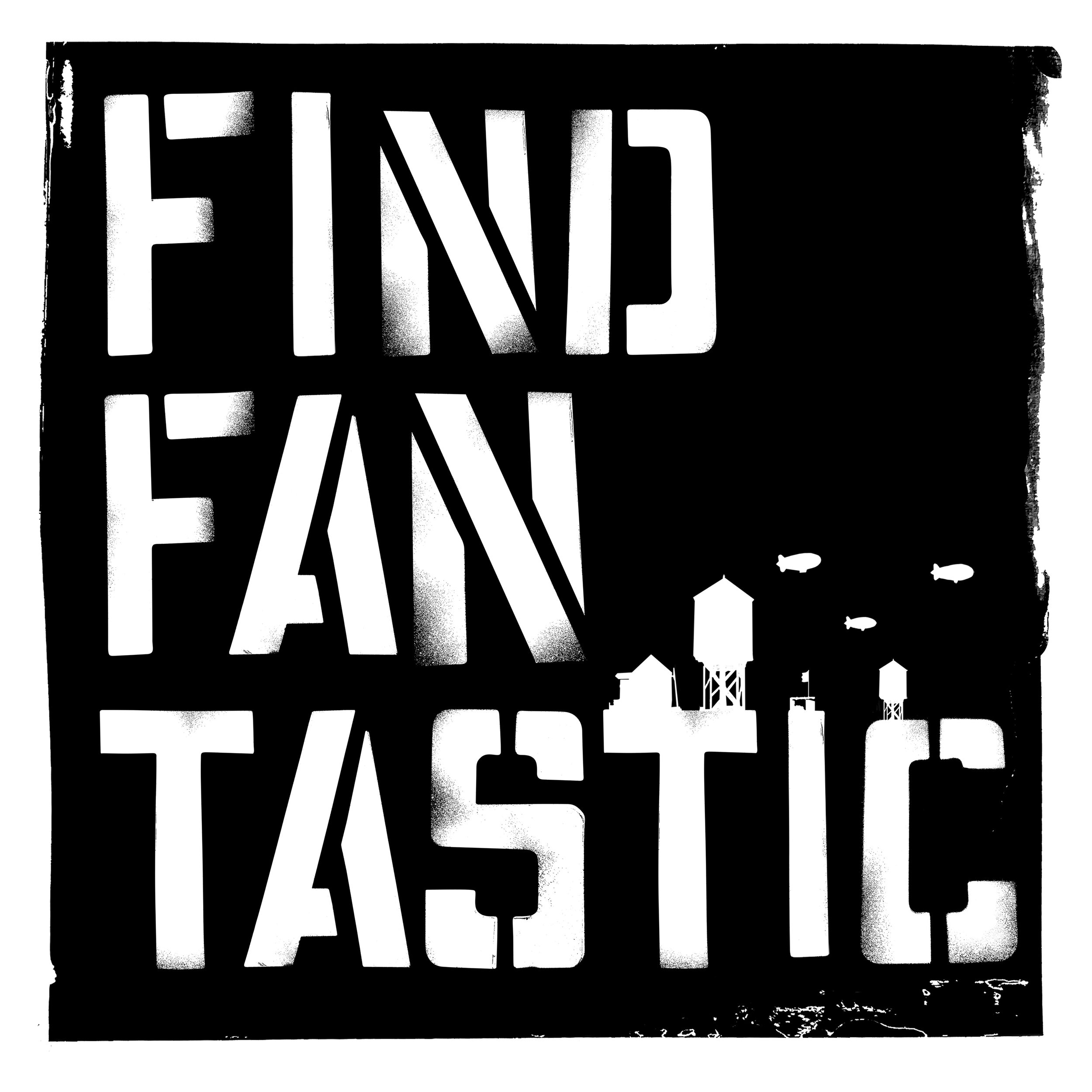 Black and white stencil art with the phrase 'FIND FANNY TASTIC' and silhouettes of water towers, fish, and flying fish.