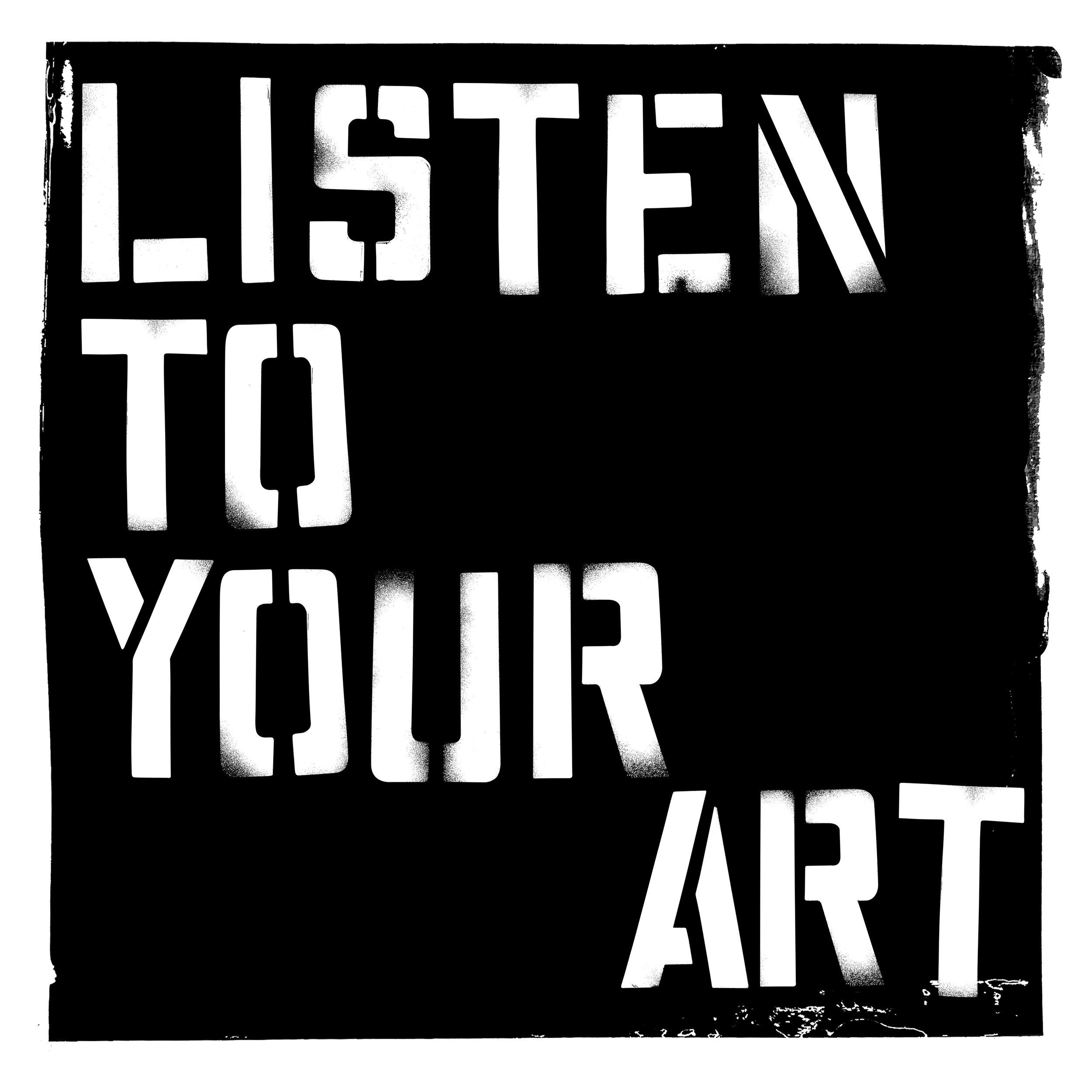 Stencil art with the words "Listen to Your Art" in white letters against a black background.