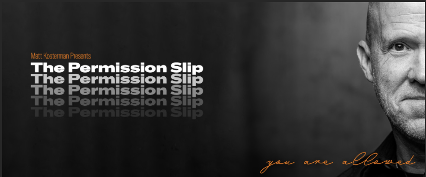 The cover of a book or presentation titled 'The Permission Slip' by Matt Kosterman, with the subtitle 'you are allowed' written in orange cursive on the bottom right. The background is black with some text blurred or layered.