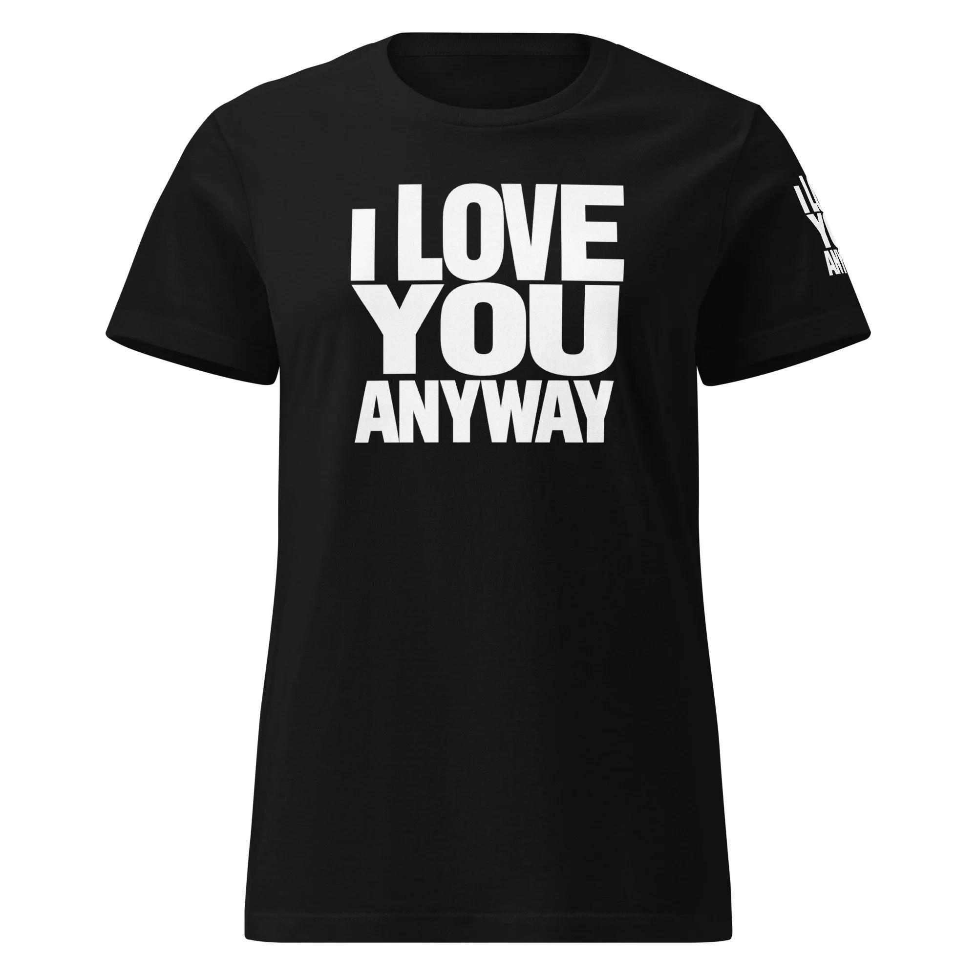 I Love You Anyway | Mirror Work | Self-Acceptance | Mirror, Mirror Album | Loui Crow Lyric | Women’s Soft Style T-Shirt | Front, Back & Sleeve Design