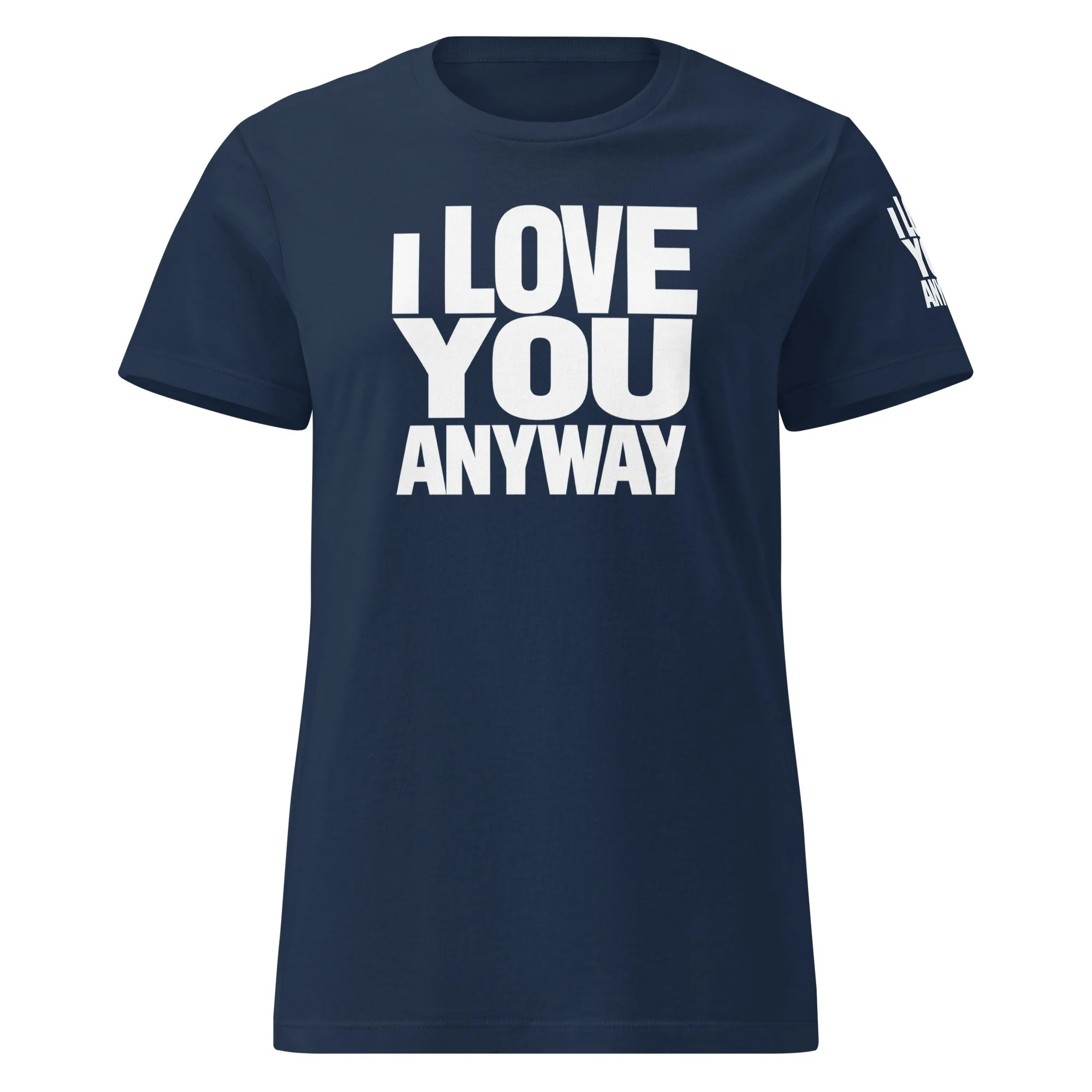 I Love You Anyway | Mirror Work | Self-Acceptance | Mirror, Mirror Album | Loui Crow Lyric | Women’s Soft Style T-Shirt | Front, Back & Sleeve Design