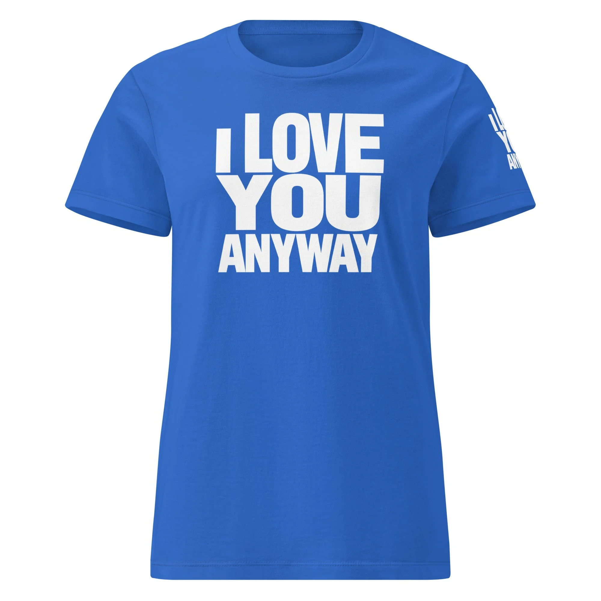 I Love You Anyway | Mirror Work | Self-Acceptance | Mirror, Mirror Album | Loui Crow Lyric | Women’s Soft Style T-Shirt | Front, Back & Sleeve Design