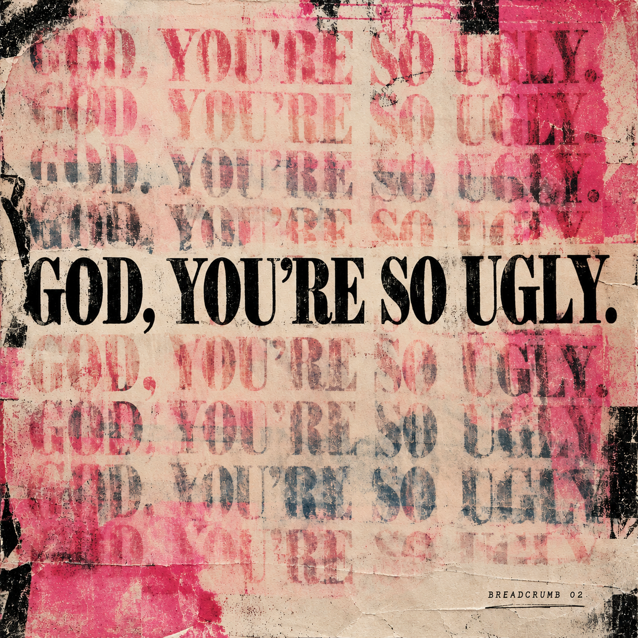 God, You’re So Ugly