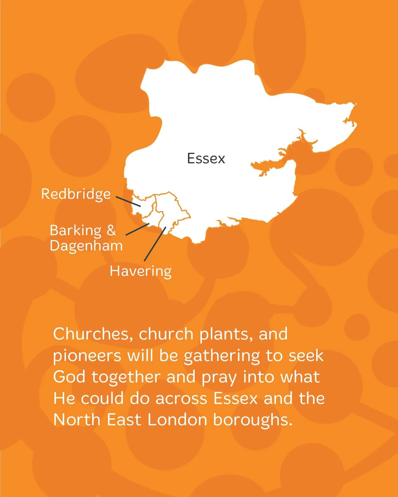 Map of Essex County with labeled areas Redbridge, Barking & Dagenham, and Havering, set against an orange background with circles, with text about churches and prayer in Essex and North East London.