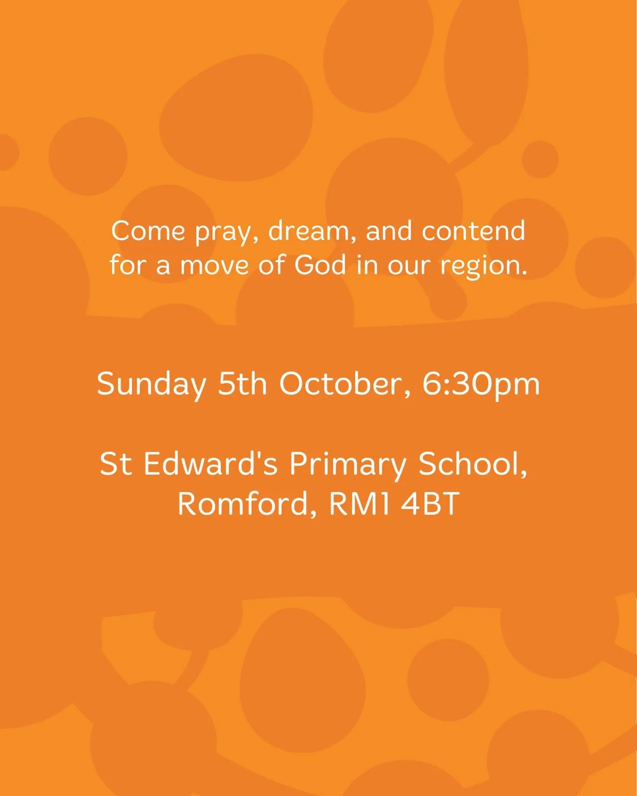 Invitation to a religious event with orange background and abstract circular pattern. Text invites to pray, dream, and contend for a move of God in the region, scheduled for Sunday, October 5th at 6:30 pm at St. Edward's Primary School, Romford, RM1 4BT.