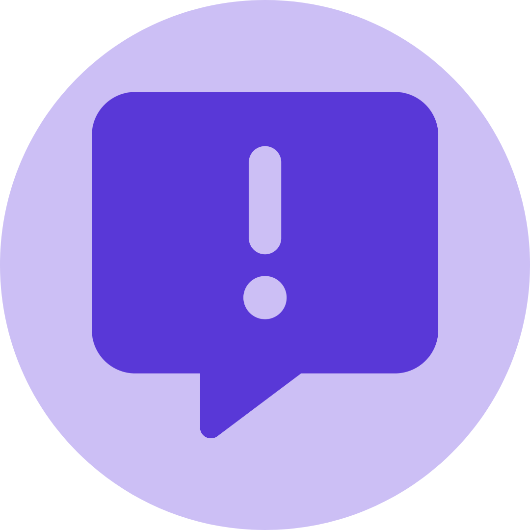 A dark purple circular icon with an exclamation mark inside a speech bubble outline in the center.