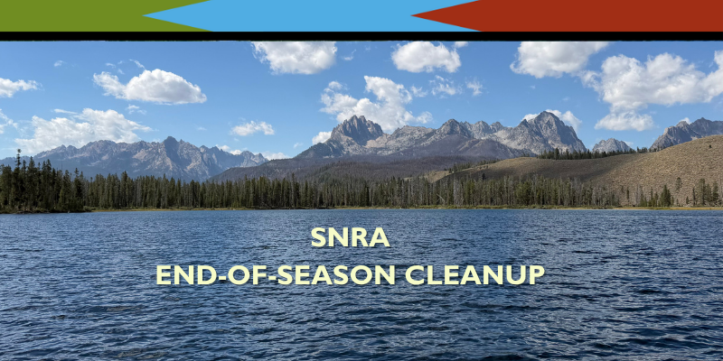 Sawtooth National Recreation Area End of Season Clean Up - Stanley/Ketchum, ID