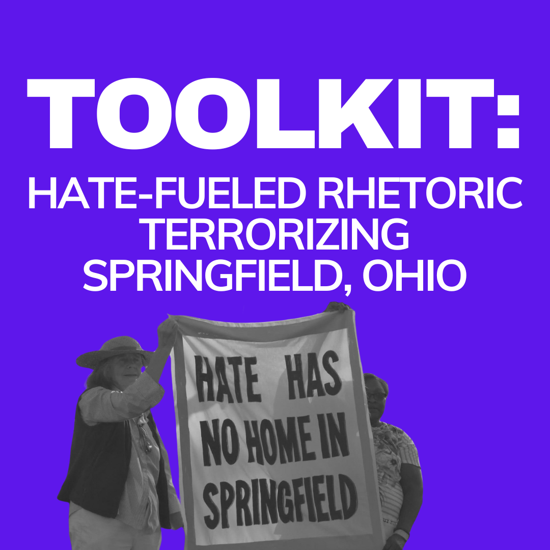 Toolkit: Hate-Fueled Rhetoric Terrorizing Springfield, Ohio
