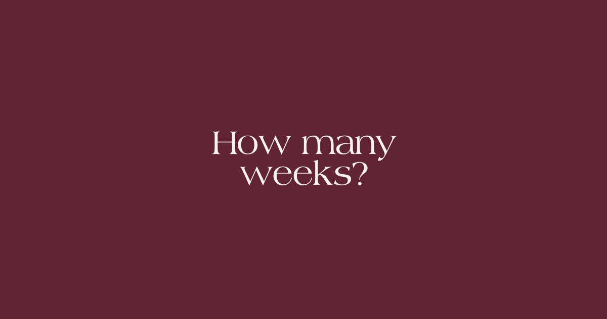 How many weeks pregnant am I?