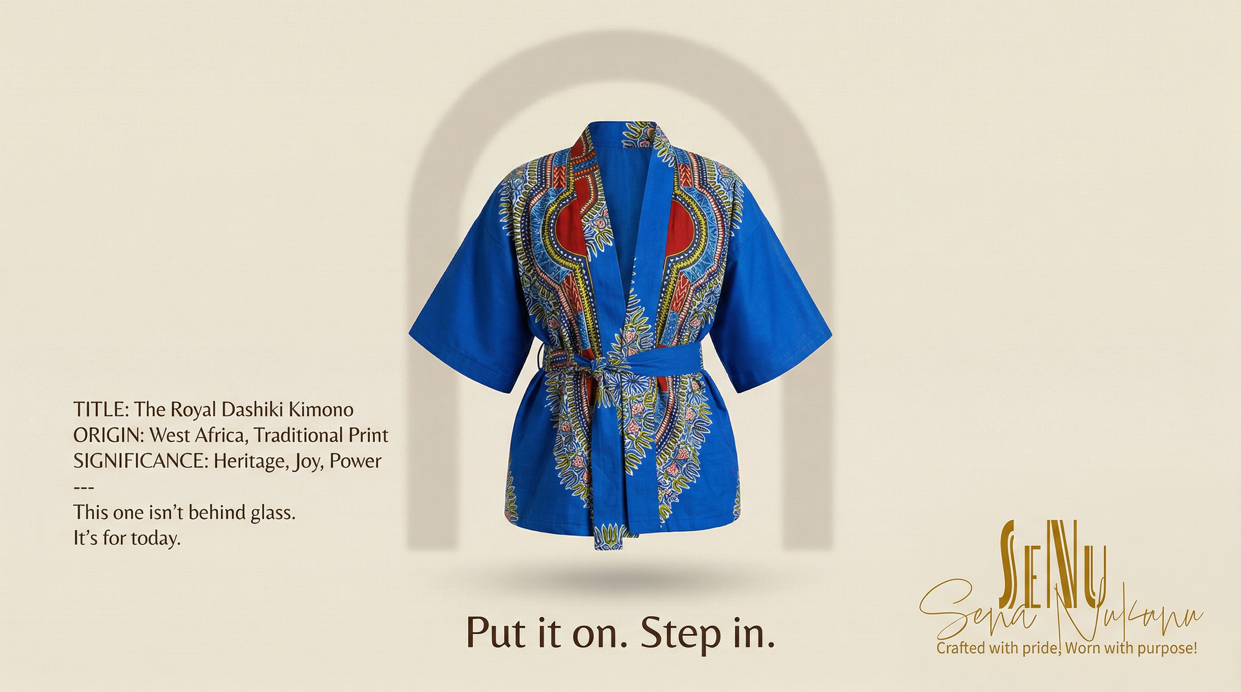 A blue kimono with Nigerian traditional print embroidery, featuring red and yellow accents, hanging in front of a beige background with an arch-shaped shadow. Text on the left describes it as 'The Royal Dashiki Kimono' from West Africa, symbolizing heritage, joy, and power, with a subtitle 'Put it on. Step in.' and a logo with the name 'Sena NyoNyu' at the bottom right, along with the phrase 'Crafted with pride! Worn with purpose!'