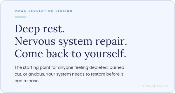 Down regulation session at Kora Wellness — deep rest and nervous system repair for depleted or burned out nervous systems