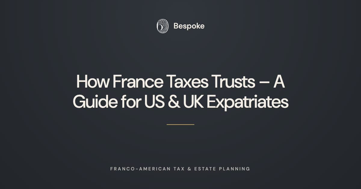       
  
     How France Taxes Trusts – A Guide for US &amp; UK Expatriates   This comprehensive guide provides an in-depth look into the taxation of trusts in France, with a specific focus on how it applies to US and UK expatriates. It covers key c