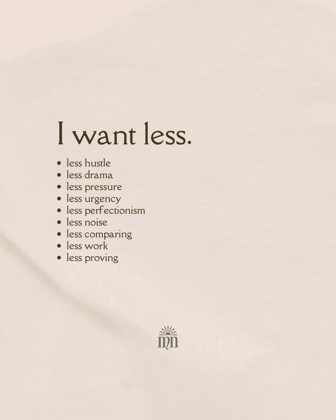 Less noise. Less pressure. Less proving. More YOU