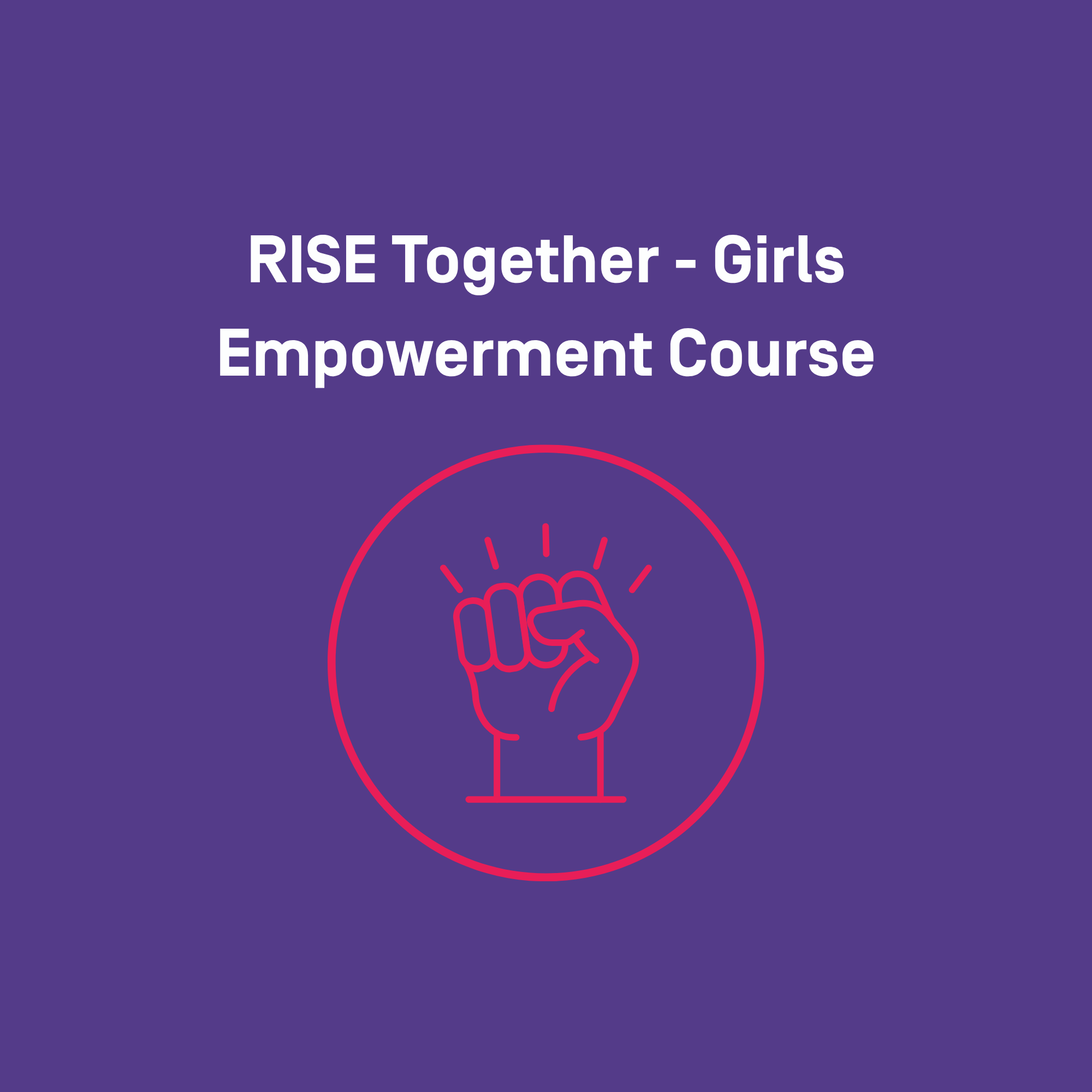 RISE Together - Girls Empowerment Course