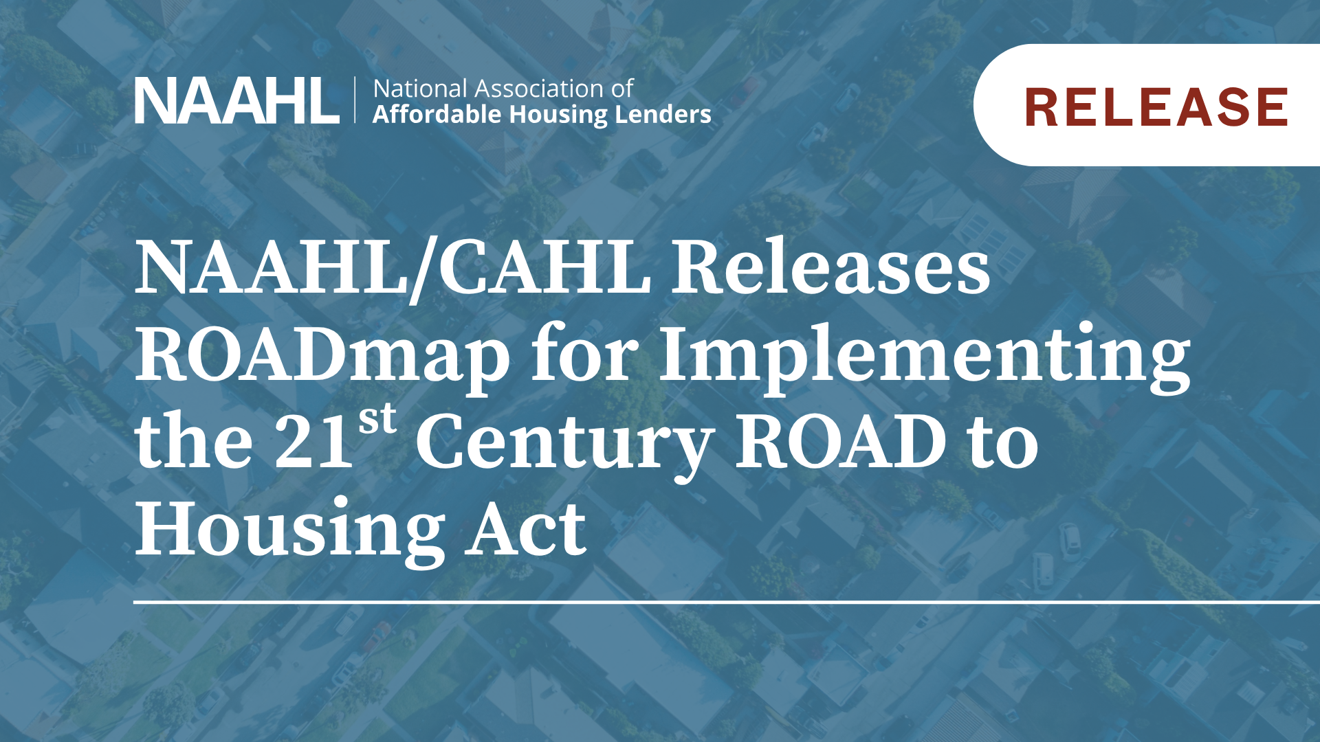 NAAHL/CAHL Releases ROADmap for Implementing the 21st Century ROAD to Housing Act
