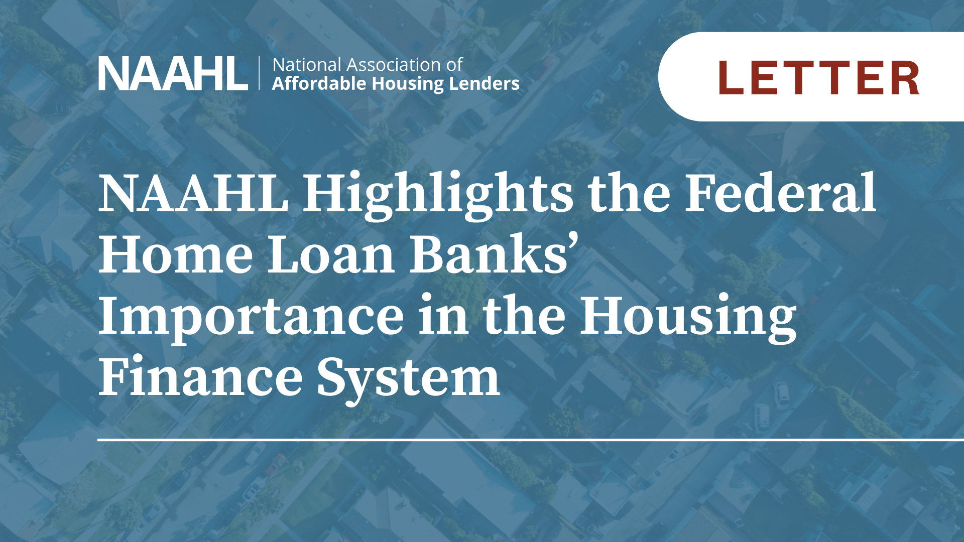 NAAHL Highlights the Federal Home Loan Banks’ Importance in the Housing Finance System