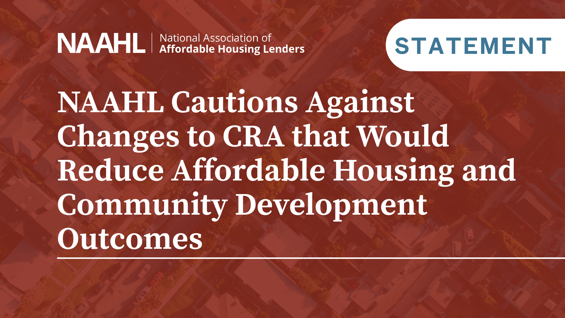 NAAHL Cautions Against Changes to CRA that Would Reduce Affordable Housing and Community Development Outcomes