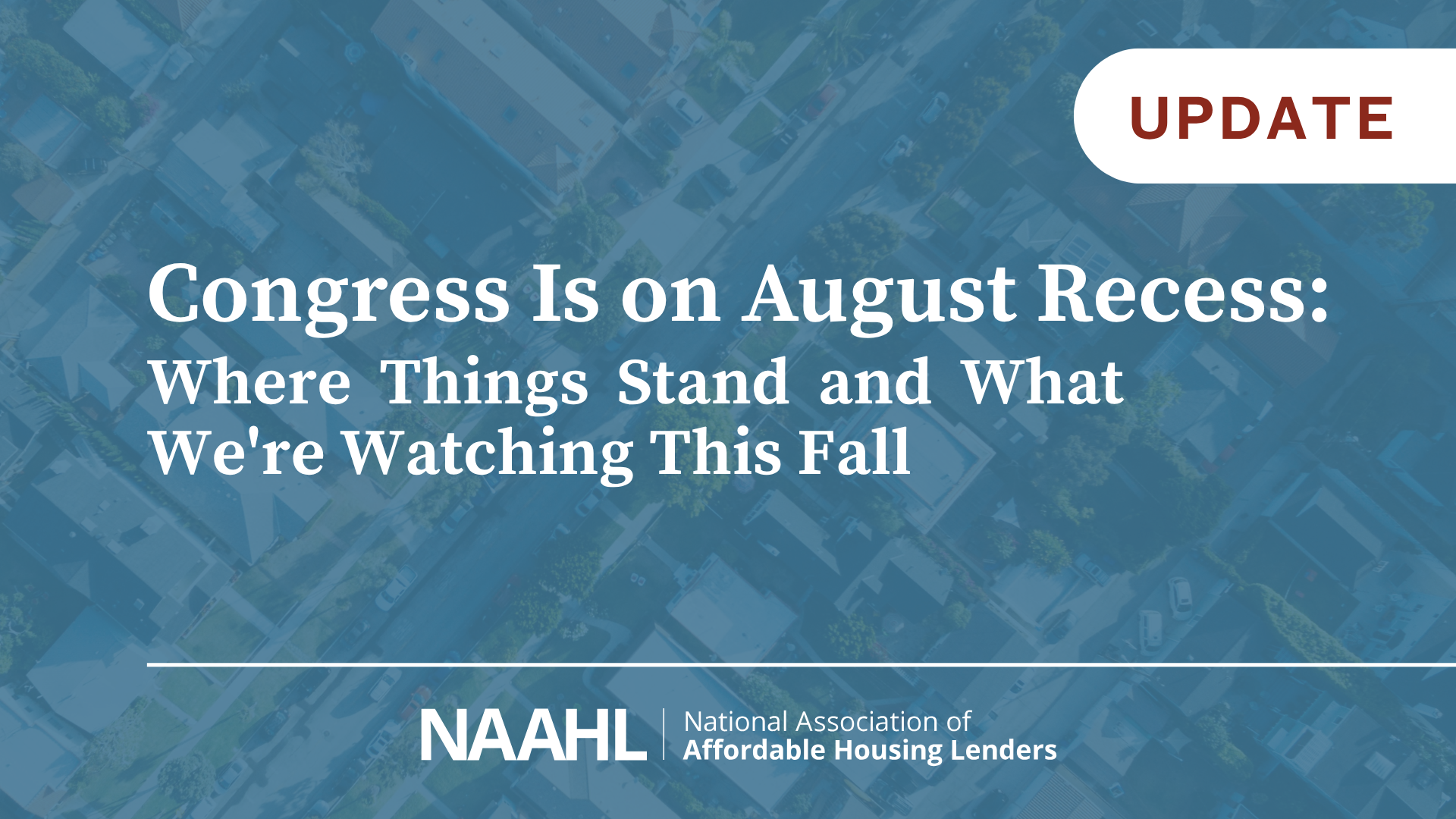 Congress Is on August Recess: Where Things Stand and What We're Watching This Fall