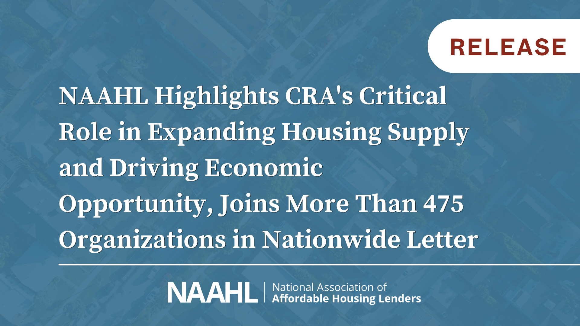NAAHL Highlights CRA's Critical Role in Expanding Housing Supply and Driving Economic Opportunity, Joins More Than 475 Organizations in Nationwide Letter