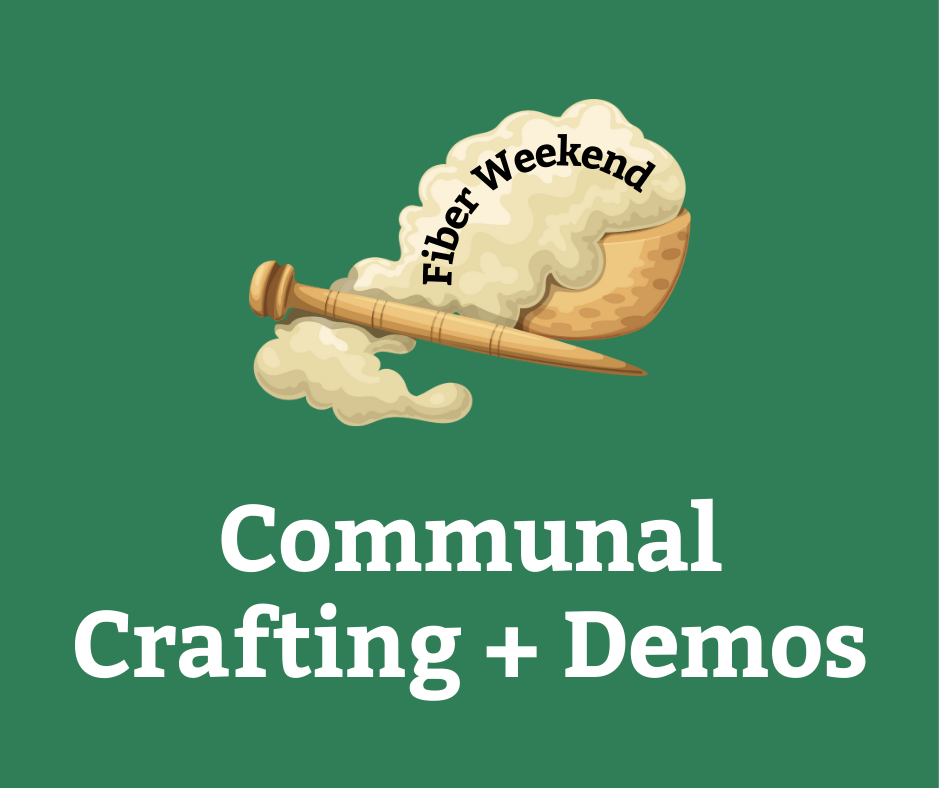 Fiber Weekend: Communal Crafting &amp; Demos