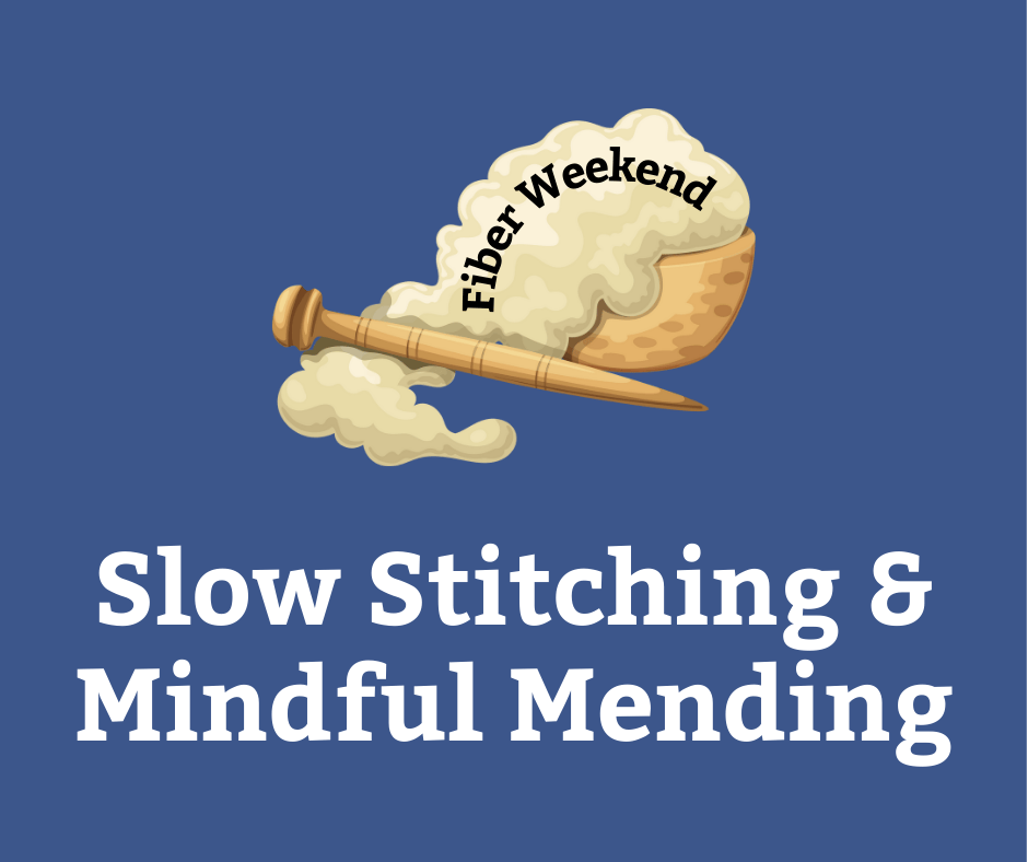 Fiber Weekend: Slow Stitching &amp; Mindful Mending