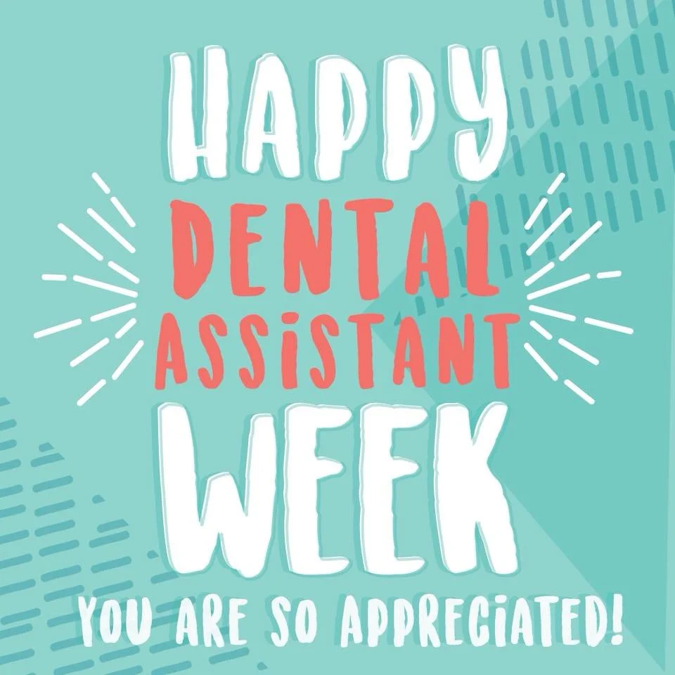 Happy Dental Assistants Week!