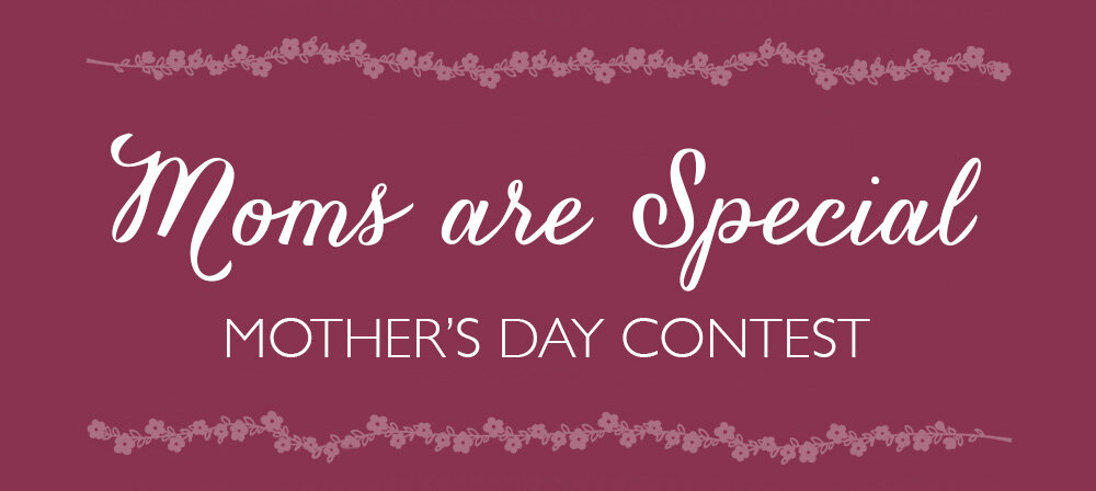 Mother’s Day Contest
