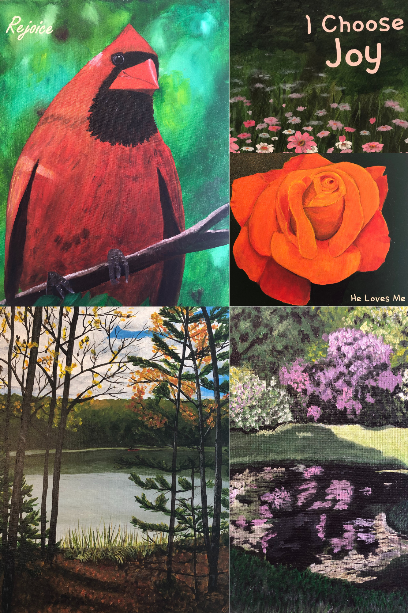 Collage of five paintings: a cardinal bird perched on a branch against a green background with the word 'Rejoice'; a field of pink and white flowers with the text 'I Choose Joy'; a close-up of an orange rose with a message 'He Loves Me'; a lakeside scene with trees and fall foliage; a pond with pink blossoms reflecting in the water.