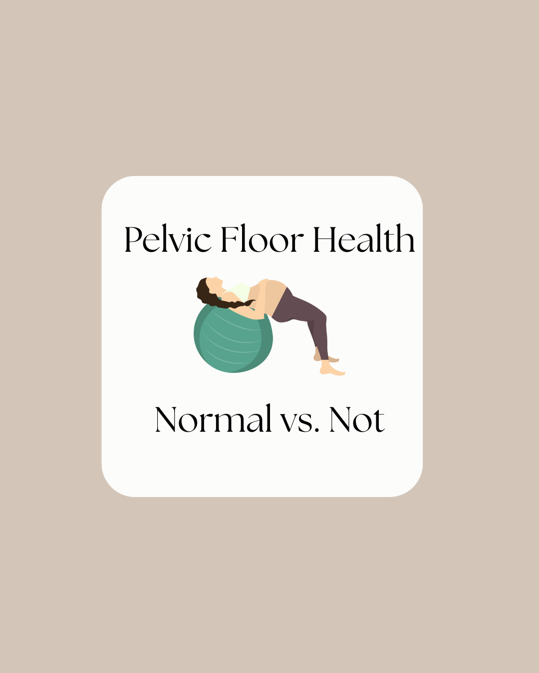 What’s Normal vs. Not Normal With Your Pelvic FloorBy 