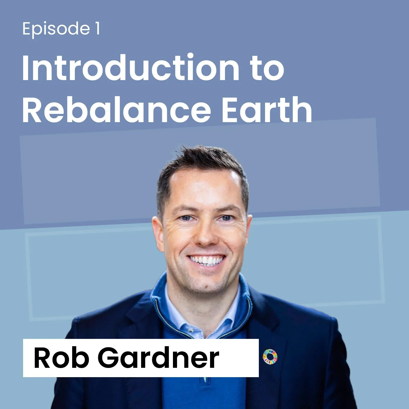 Podcast episode cover featuring a smiling man in a blue jacket, titled "Episode 1: Introduction to Rebalance Earth" with the name "Rob Gardner" in bold text.