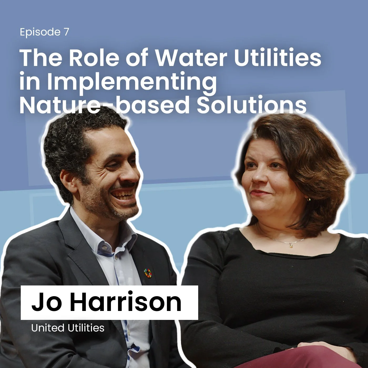 Two individuals sitting and smiling in a graphic promoting a podcast episode titled "The Role of Water Utilities in Implementing Nature-based Solutions." The name Jo Harrison is highlighted with United Utilities mentioned.
