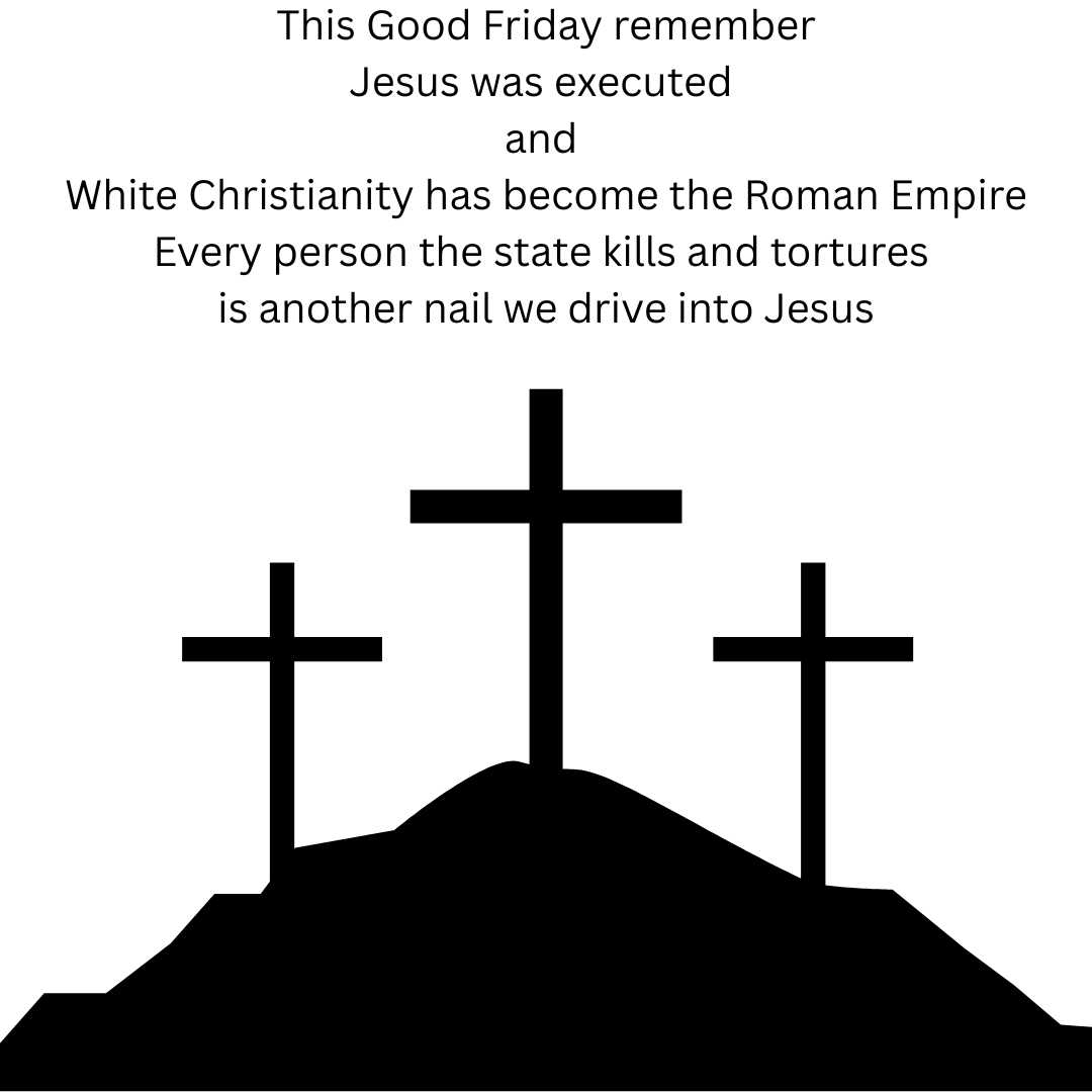 Good Friday: Who Are We Crucifying 