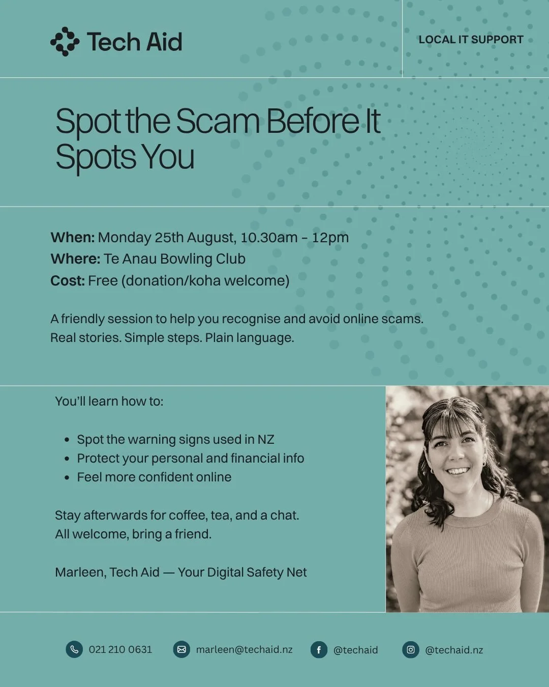 Join me for my first in-person training session:
Spot the Scam Before It Spots You

Scams are getting sneakier and anyone can be targeted.
Let&rsquo;s make sure it&rsquo;s not you.

🗓 When: Monday 25th August, 10.30 am &ndash; 12 pm
📍 Where: Te Ana