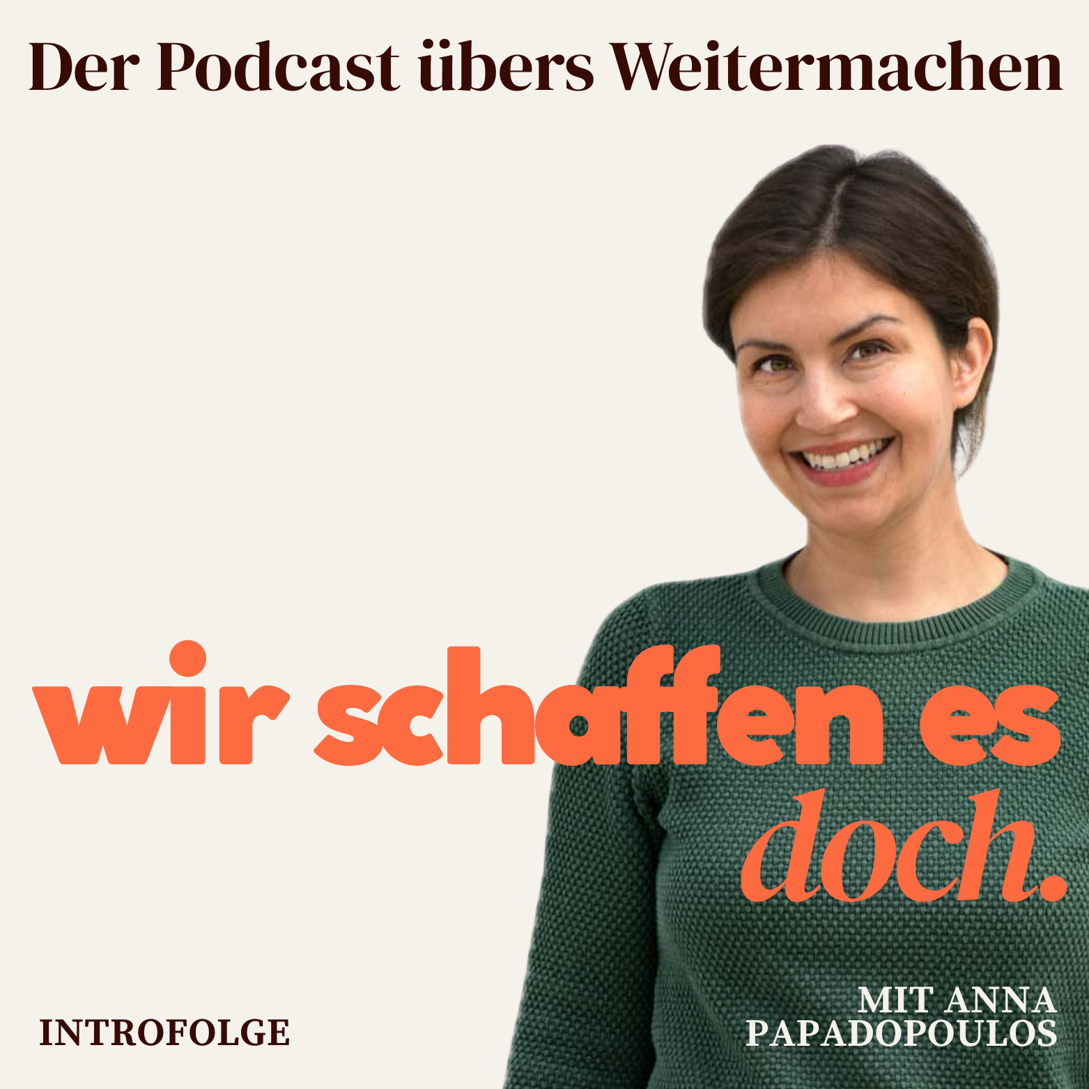 Wir schaffen es doch. Warum dieser Podcast entstanden ist