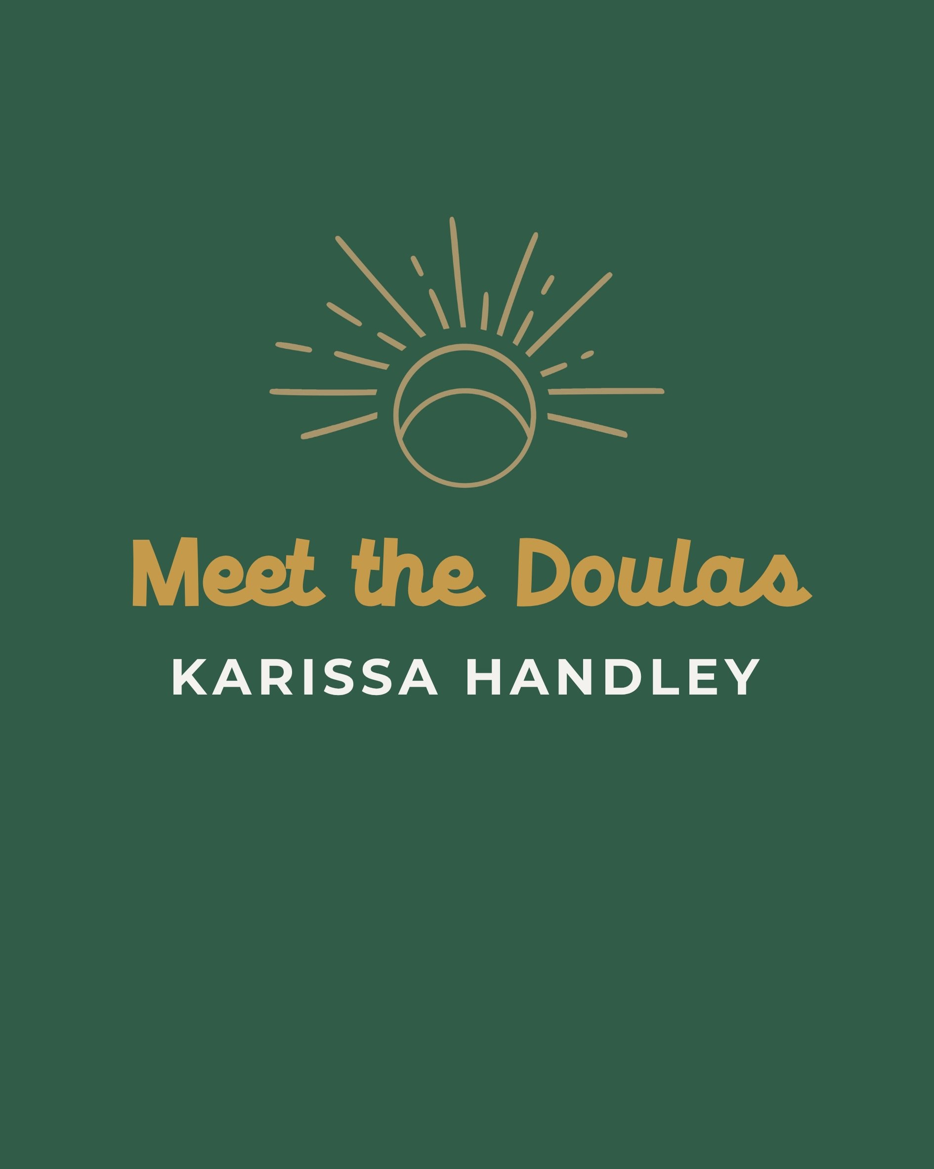 Meet the Rising Doulas ☀️ Karissa Handley

&ldquo;I&rsquo;m passionate about incorporating family dynamics with doula care and making women feel supported during and after birth. When not shuffling kids back and forth to sporting events, I love trave
