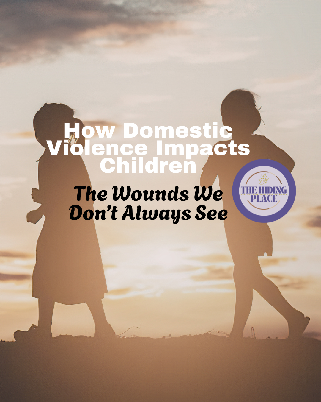 How Domestic Violence Impacts Children: The Wounds We Don’t Always See