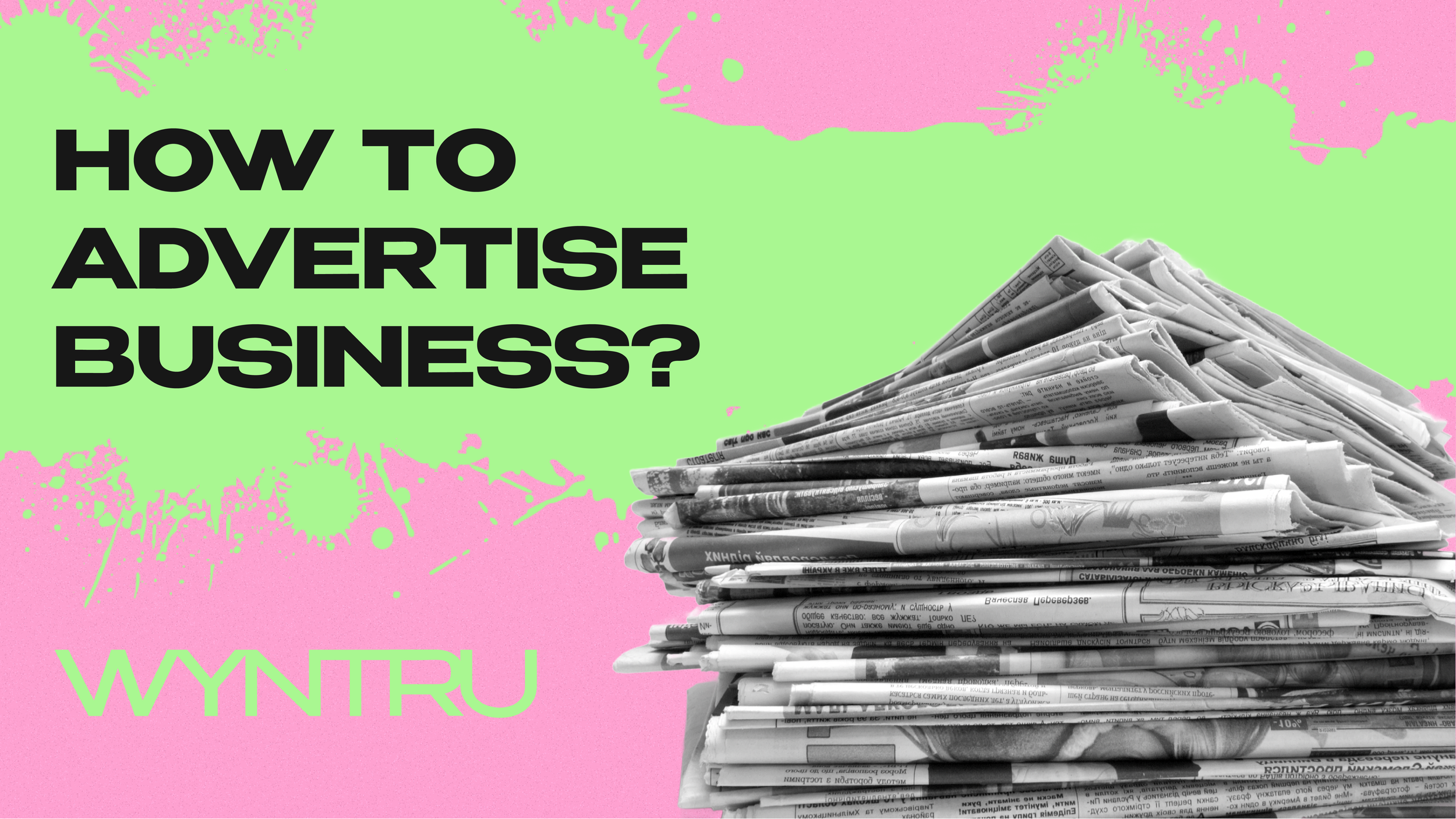 HOW DO I ADVERTISE MY BUSINESS? A MODERN, MEASURABLE APPROACH