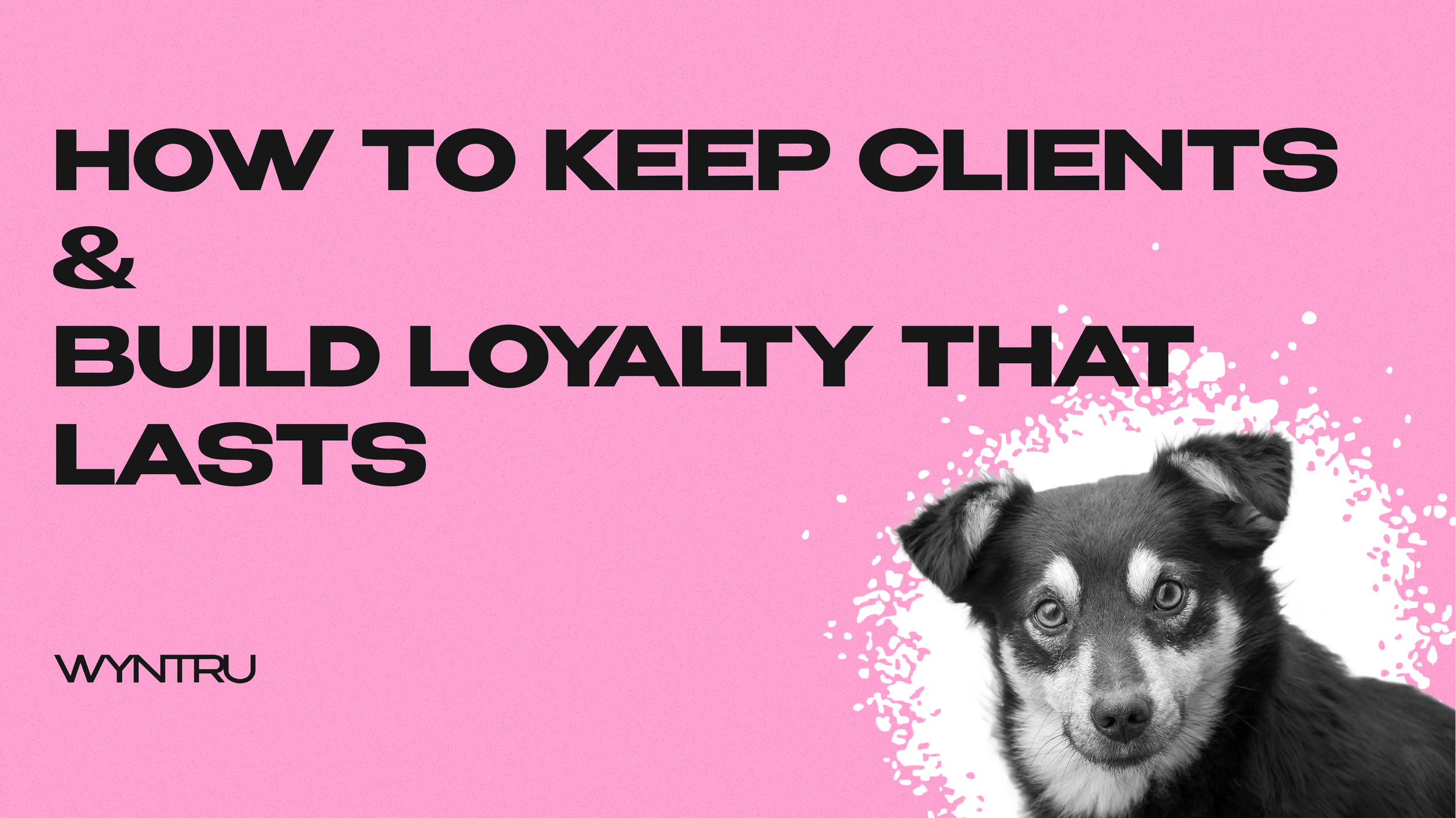 HOW TO KEEP CLIENTS | WYNTRU’s Proven Customer Retention Strategies. Learn how to keep clients and build loyalty that drives recurring revenue. Discover WYNTRU’s client relationship marketing and brand loyalty program framework for long-term growth.