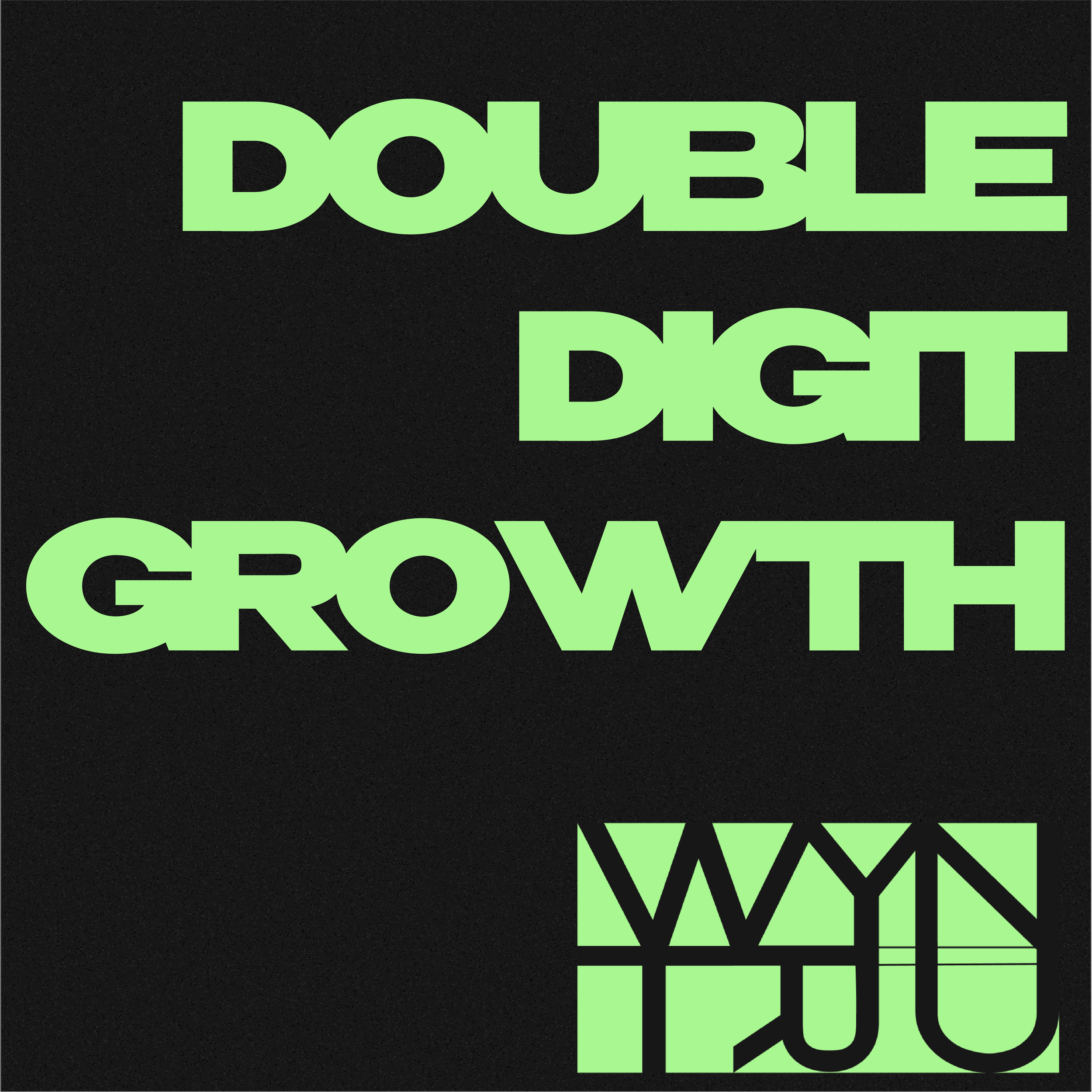 WYNTRU MARKETING AGENCY DOUBLE DIGIT GROWTH