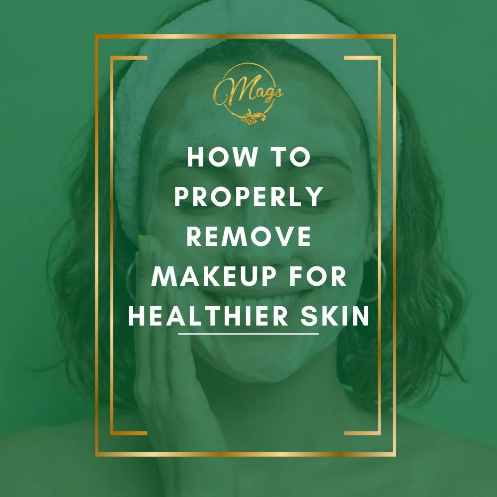 How to Properly Remove Makeup for Healthier Skin